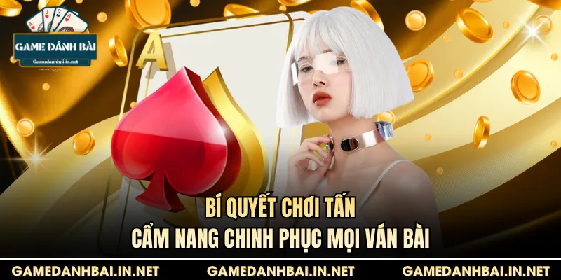 bí quyết chơi Tấn