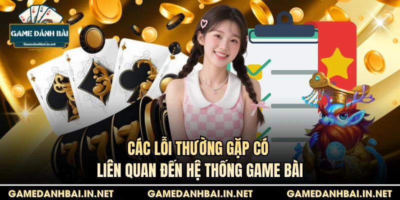 Các lỗi thường gặp có liên quan đến hệ thống game bài