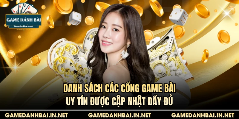 Danh sách các cổng game bài uy tín được cập nhật đầy đủ