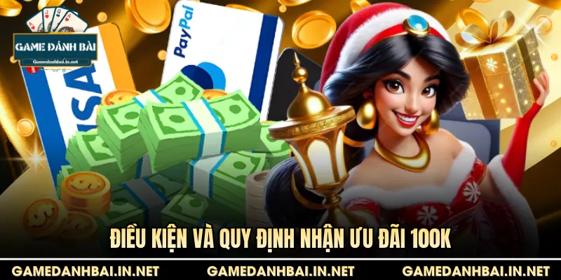 Điều kiện và quy định nhận ưu đãi 100k