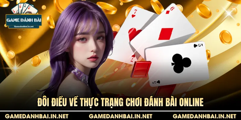 Đôi điều về thực trạng chơi đánh bài online