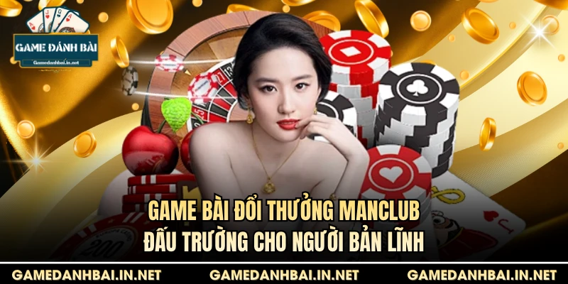game bài đổi thưởng Manclub