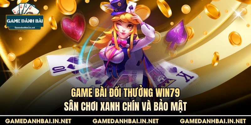 Game bài đổi thưởng Win79