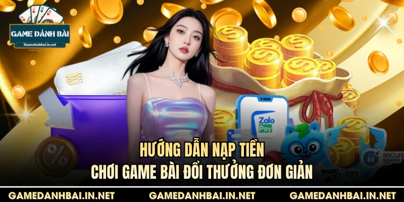 Hướng dẫn nạp tiền chơi game bài đổi thưởng đơn giản