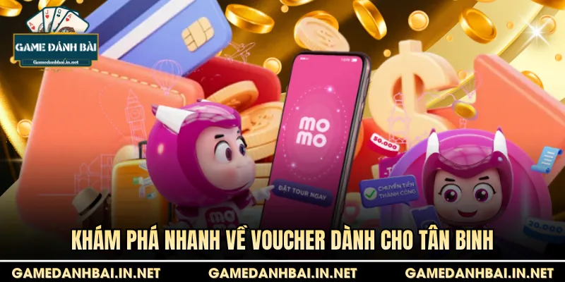 Khám phá nhanh về voucher dành cho tân binh