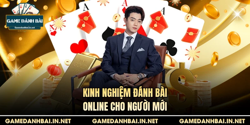 Kinh nghiệm đánh bài online cho người mới