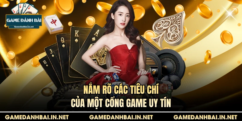 Nắm rõ các tiêu chí của một cổng game uy tín