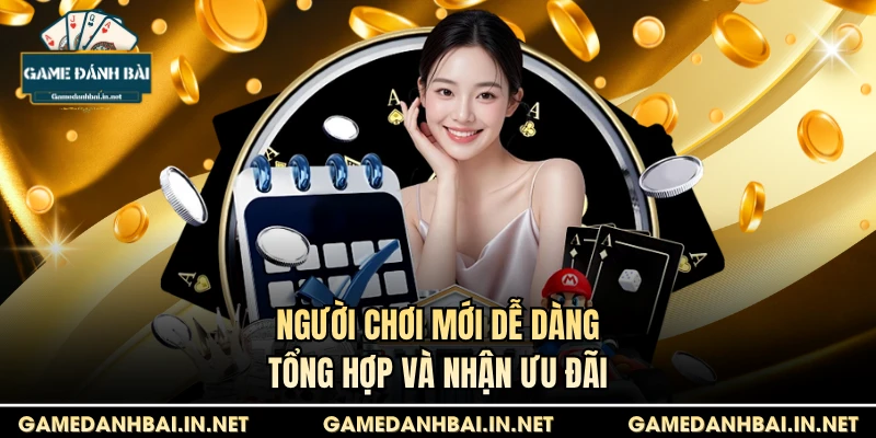 Người chơi mới dễ dàng tổng hợp và nhận ưu đãi