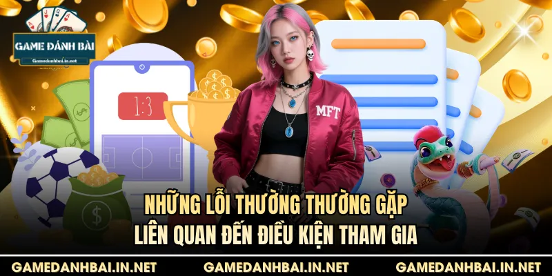 Những lỗi thường thường gặp liên quan đến điều kiện tham gia