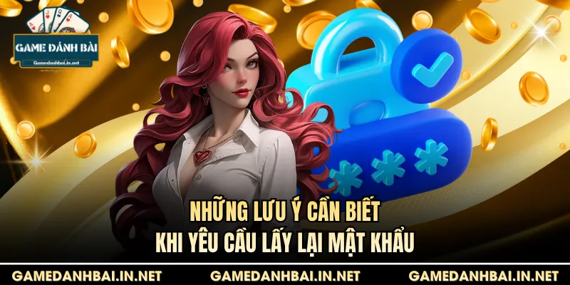 Những lưu ý cần biết khi yêu cầu lấy lại mật khẩu