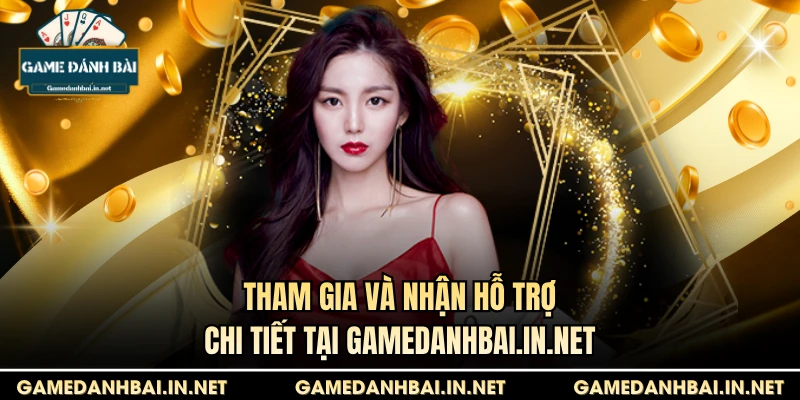 Tham gia và nhận hỗ trợ chi tiết tại gamedanhbai.in.net