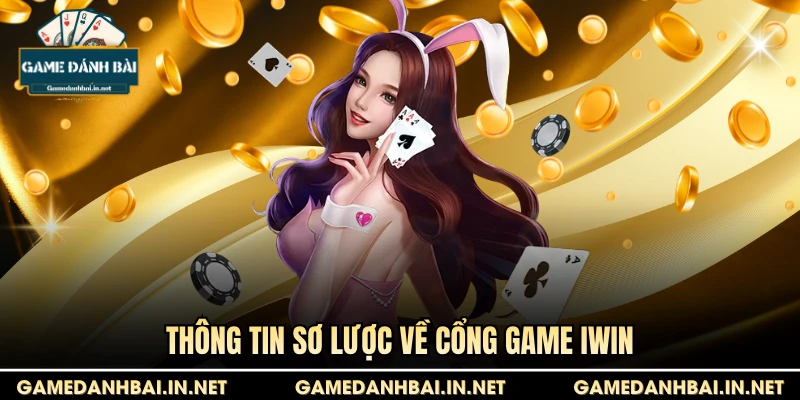 Thông tin sơ lược về cổng game Iwin