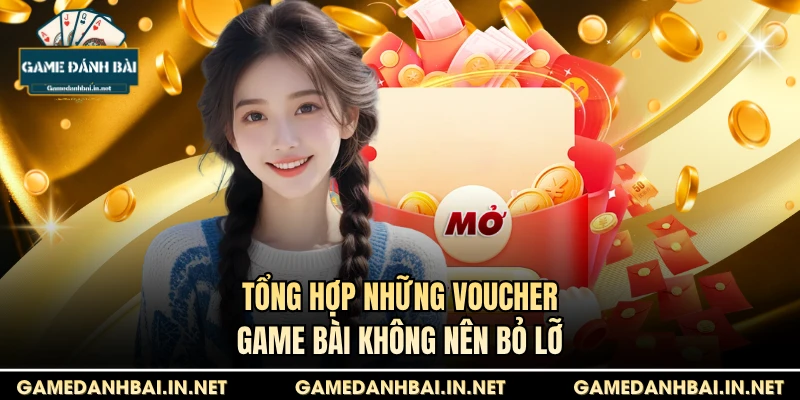 Tổng hợp những Voucher game bài không nên bỏ lỡ