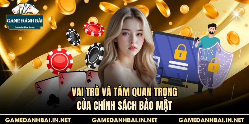 Vai trò và tầm quan trọng của chính sách bảo mật